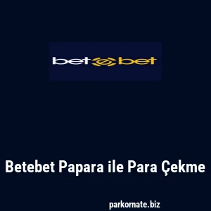 Betebet Papara ile Para Çekme