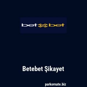 Betebet Şikayet