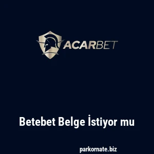 Betebet Belge İstiyor mu