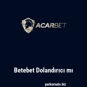 Betebet Dolandırıcı mı